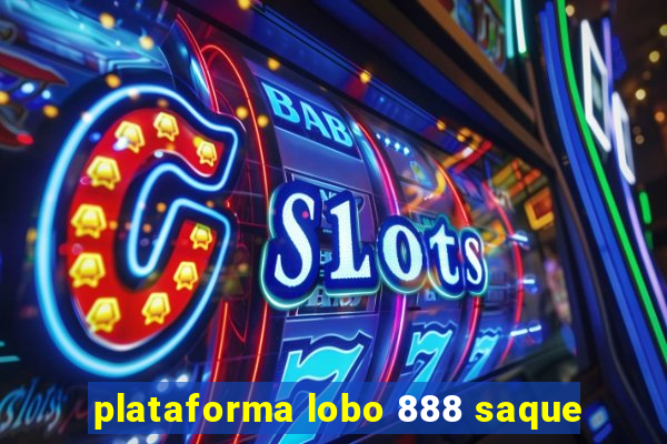 plataforma lobo 888 saque